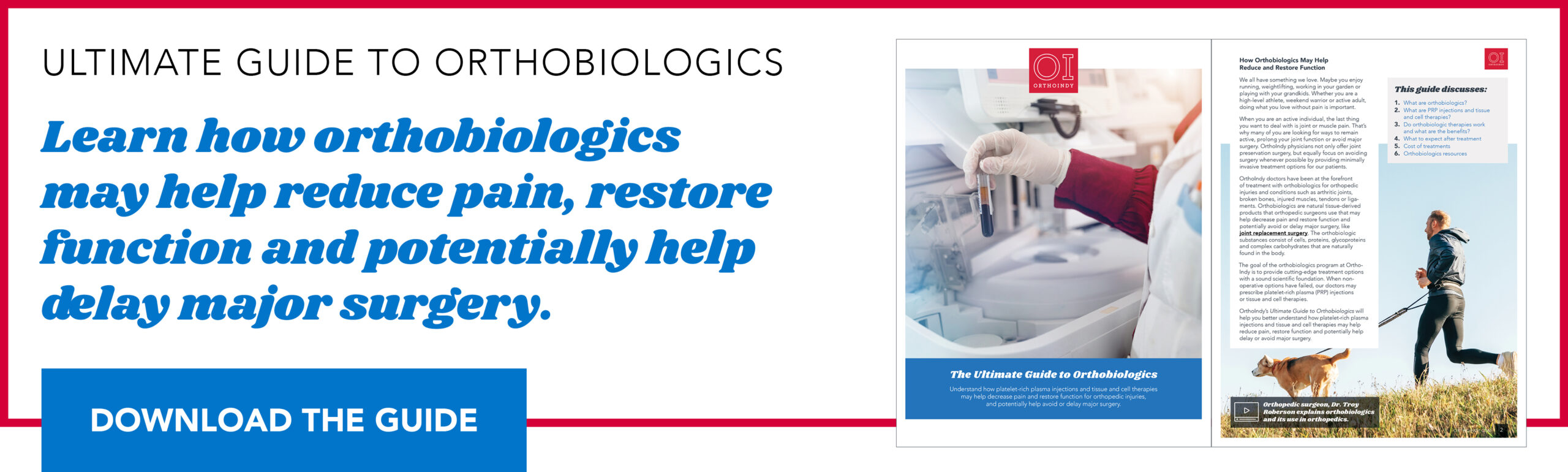 Ultimate Guide to Orthobiologics, Learn how orthobiologics may help reduce pain, restore function and potentially help delay major surgery. Learn More